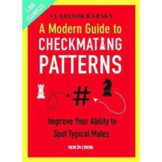 A Modern Guide to Checkmating Patterns