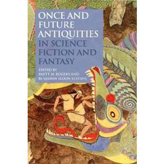 Once and Future Antiquities in Science Fiction and Fantasy