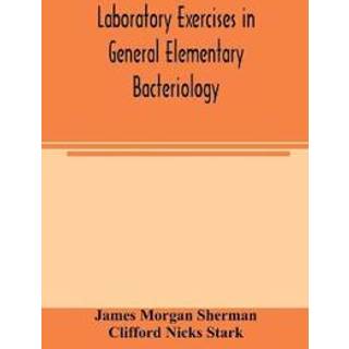 Laboratory exercises in general elementary bacteriology