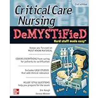 Critical Care Nursing DeMYSTiFieD, Second Edition