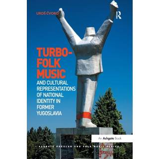 Turbo-folk Music and Cultural Representations of National Identity in Former Yugoslavia