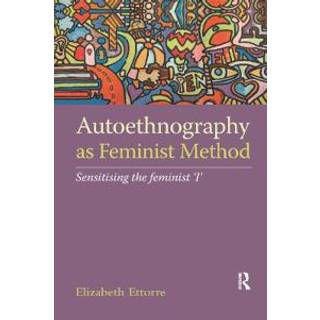 Autoethnography as Feminist Method