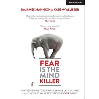 Fear Is The Mind Killer: Why Learning to Learn deserves lesson time - and how to make it work for your pupils