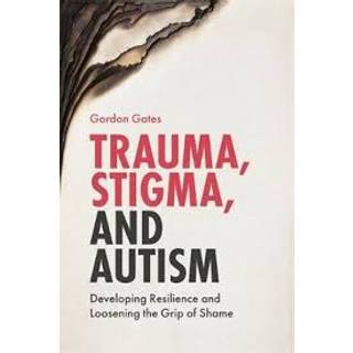 Trauma, Stigma, and Autism