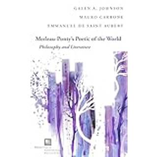 Merleau-Ponty's Poetic of the World (4, 2020) | Mauro Carbone,Galen A. Johnson,Emmanuel de Saint Aubert