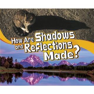 How Are Shadows and Reflections Made?