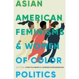 Asian American Feminisms and Women of Color Politics