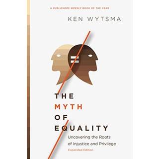 The Myth of Equality – Uncovering the Roots of Injustice and Privilege