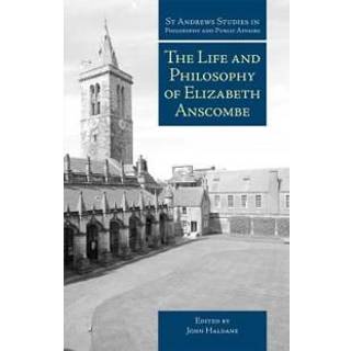 The Life and Philosophy of Elizabeth Anscombe