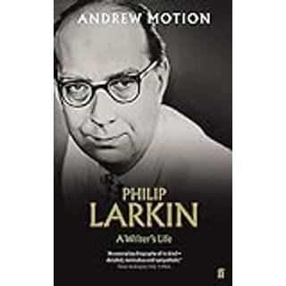 Philip Larkin: A Writer's Life