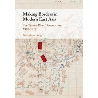 Making Borders in Modern East Asia