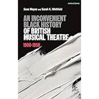 An Inconvenient Black History of British Musical Theatre