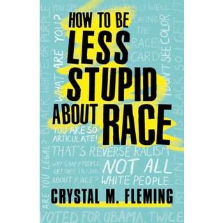 How to Be Less Stupid About Race