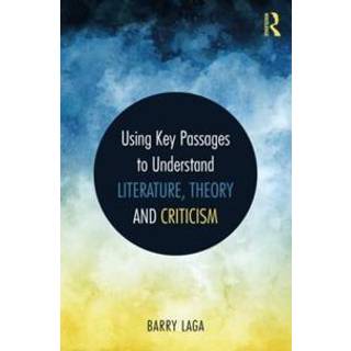 Using Key Passages to Understand Literature, Theory and Criticism