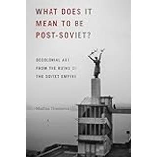 What Does It Mean to Be Post-Soviet?