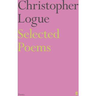 Selected Poems of Christopher Logue
