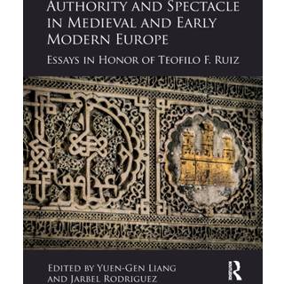 Authority and Spectacle in Medieval and Early Modern Europe