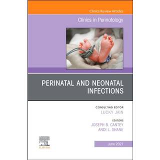 Perinatal and Neonatal Infections, An Issue of Clinics in Perinatology