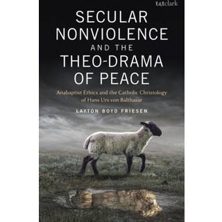Secular Nonviolence and the Theo-Drama of Peace