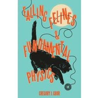 Falling Felines and Fundamental Physics