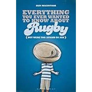 Everything You Ever Wanted to Know About Rugby But Were too Afraid to Ask