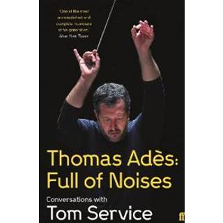 Thomas Ades: Full of Noises