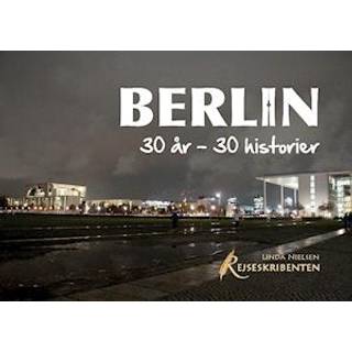 Berlin: 30 år - 30 historier