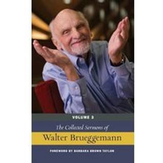 The Collected Sermons of Walter Brueggemann, Volume 3