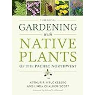 Gardening with Native Plants of the Pacific Northwest