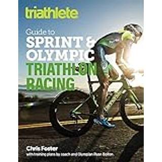 The Triathlete Guide to Sprint and Olympic Triathlon Racing