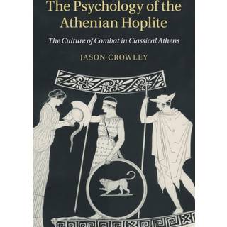 The Psychology of the Athenian Hoplite