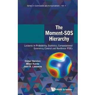 Moment-sos Hierarchy, The: Lectures In Probability, Statistics, Computational Geometry, Control And Nonlinear Pdes