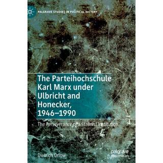 The Parteihochschule Karl Marx under Ulbricht and Honecker, 1946-1990