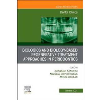 Biologics and Biology-based Regenerative Treatment Approaches in Periodontics, An Issue of Dental Clinics of North America