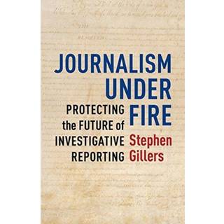 Journalism Under Fire