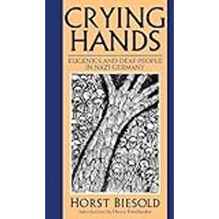Crying Hands – Eugenics and Deaf People in Nazi Germany