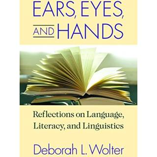 Ears, Eyes, and Hands – Reflections on Language, Literarcy, and Linguistics
