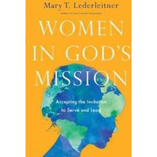 Women in God`s Mission – Accepting the Invitation to Serve and Lead