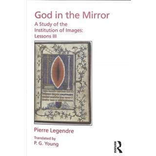 Pierre Legendre Lessons III God in the Mirror