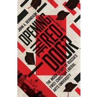 Opening the Red Door – The Inside Story of Russia`s First Christian Liberal Arts University