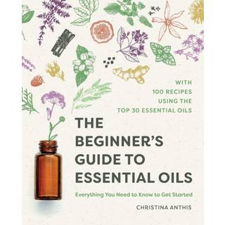 The Beginner's Guide to Essential Oils