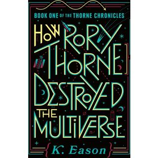How Rory Thorne Destroyed the Multiverse