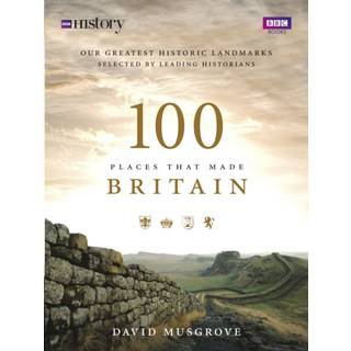 100 Places That Made Britain