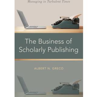 The Business of Scholarly Publishing