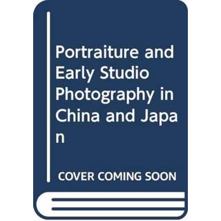 Portraiture and Early Studio Photography in China and Japan