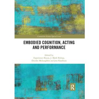 Embodied Cognition, Acting and Performance