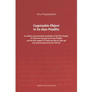 Cognizable Object in Sa skya Pandita – An edition and annotated translation of the first chapter of Tshad ma rigs gter by Sa skya Pandita and the firs