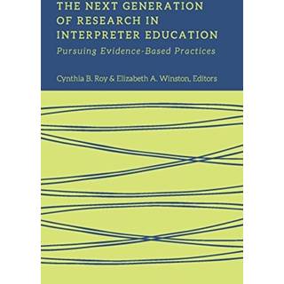 The Next Generation of Research in Interpreter Education – Pursuing Evidence–Based Practices