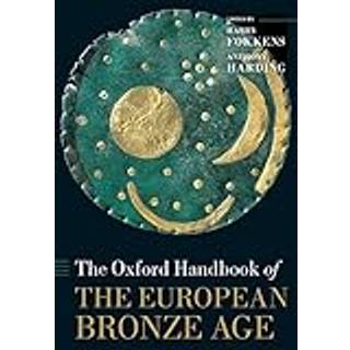 The Oxford Handbook of the European Bronze Age