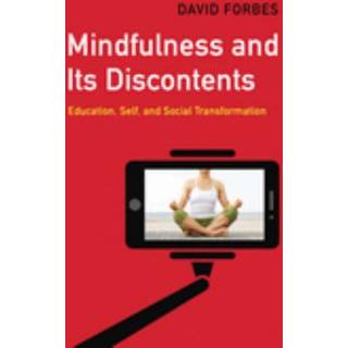 Mindfulness and Its Discontents